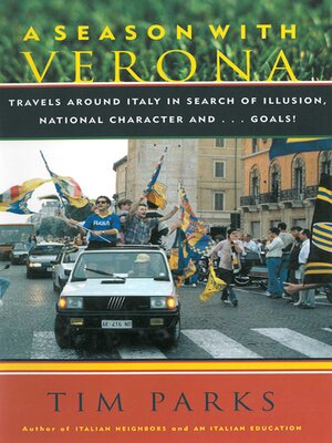 cover image of A Season with Verona: a Soccer Fan Follows His Team Around Italy in Search of Dreams, National Character and . . . Goals!